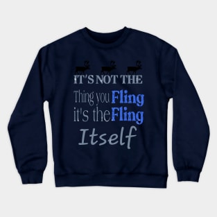 Northern Exposure: it`s not the thing you fling it`s the filing itself Crewneck Sweatshirt